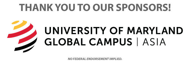 Thank you to our sponsors! University of Maryland Global Campus in Asia. No federal endorsements implied. 